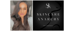 Skincare Anarchy: The Skin Authority Podcast You Need To Know