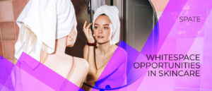 Spate Report Reveals Whitespace Opportunities In Skincare